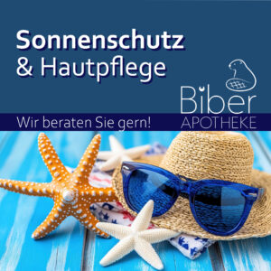Ein Bild der Biber-Apotheke zum Thema „Sonnenschutz & Hautpflege“ zeigt eine sommerliche Szene mit blauer Sonnenbrille, Strohhut und Seesternen auf blauem Holz sowie den Hinweis „Wir beraten Sie gern!“.