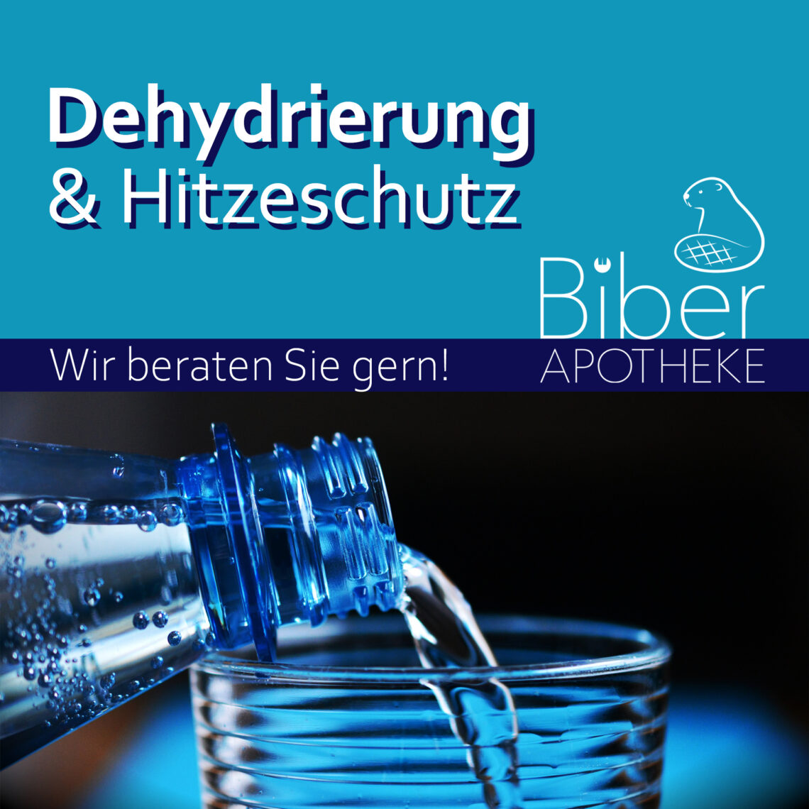 Grafik der Biber Apotheke zum Thema „Dehydrierung & Hitzeschutz“, auf der frisches Wasser aus einer Flasche in ein Glas gegossen wird, ergänzt durch den Hinweis „Wir beraten Sie gern!“.